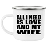 All I Need Is Love And My Wife - 12oz Camping Mug