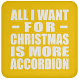 All I Want For Christmas Is More Accordion - Coaster