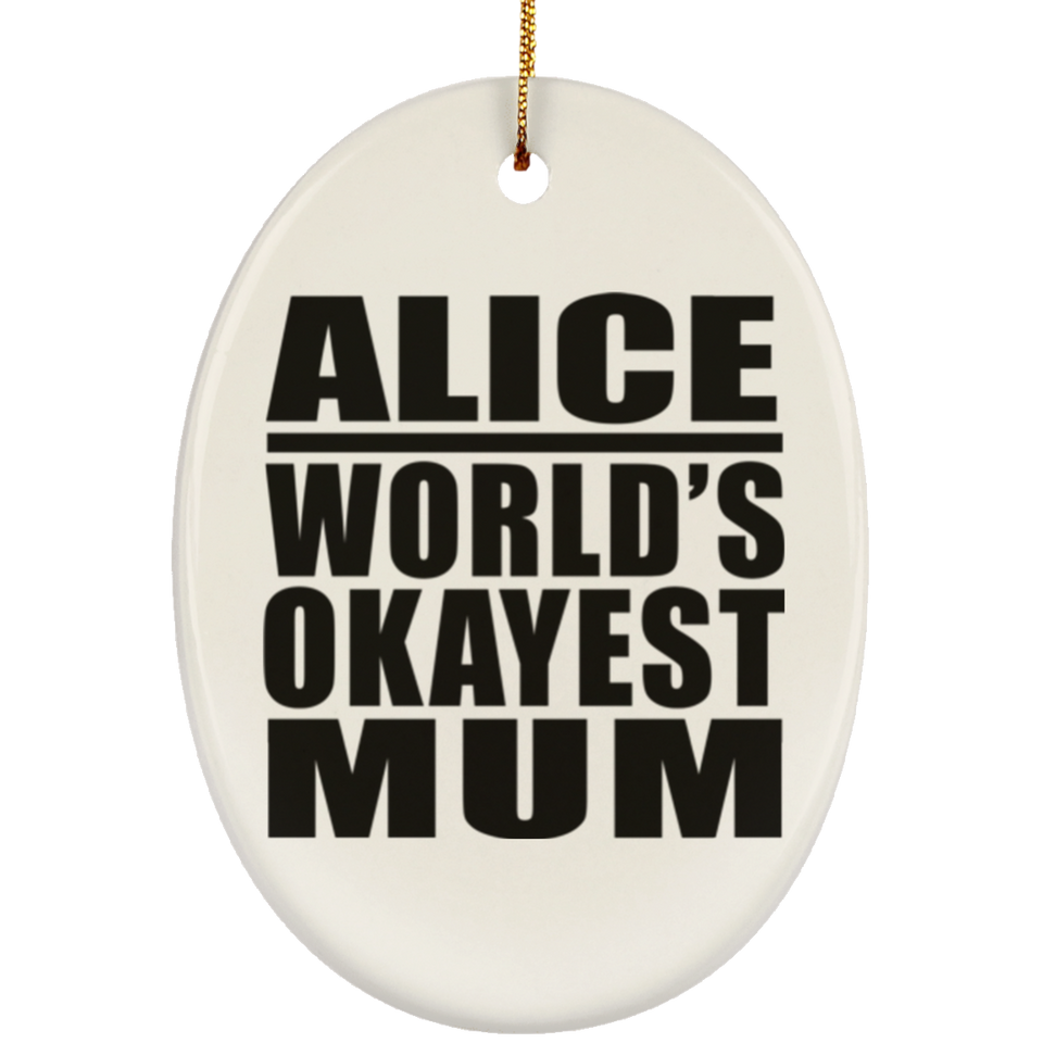 Alice World's Okayest Mum - Oval Ornament