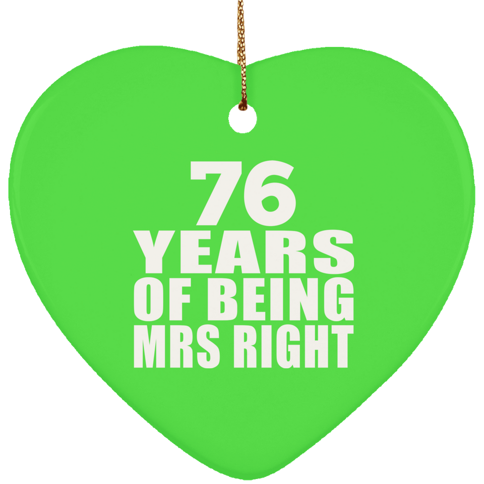 76th Anniversary 76 Years Of Being Mrs Right - Heart Ornament