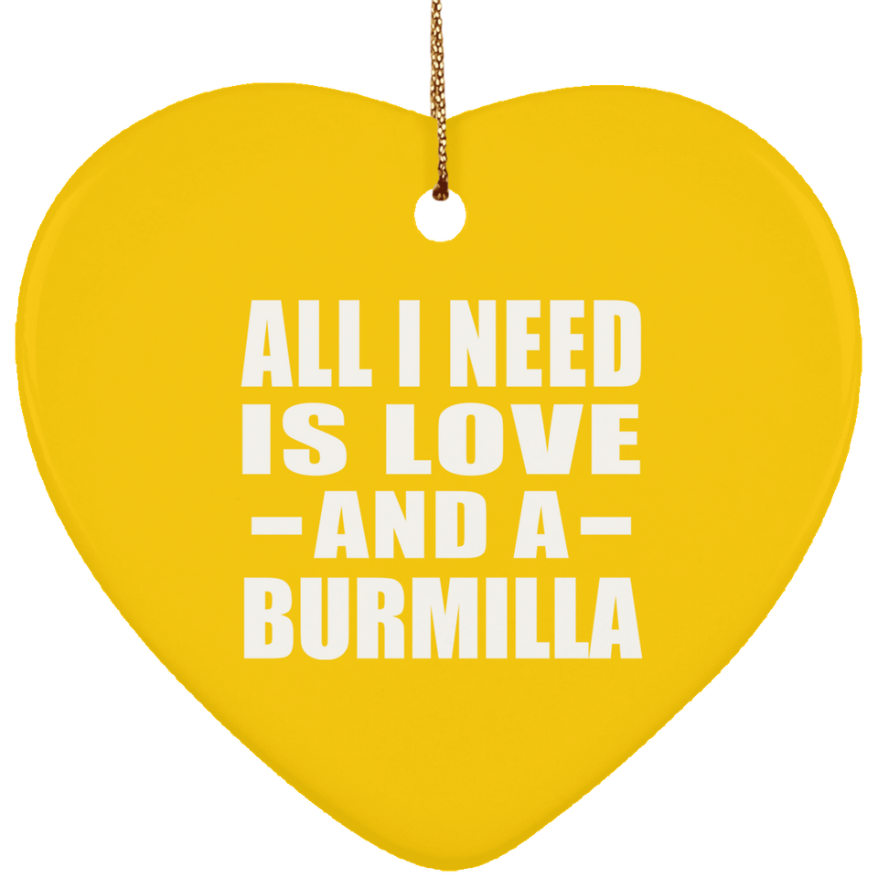 All I Need Is Love And A Burmilla - Heart Ornament