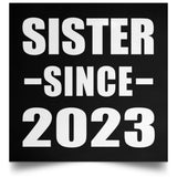Sister Since 2023 - Poster Square