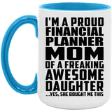 Proud Financial Planner Mom Of Awesome Daughter - 15oz Accent Mug Blue