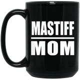Mastiff Mom - 15oz Coffee Mug Black