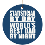 Statistician By Day World's Best Dad By Night - Circle Ornament