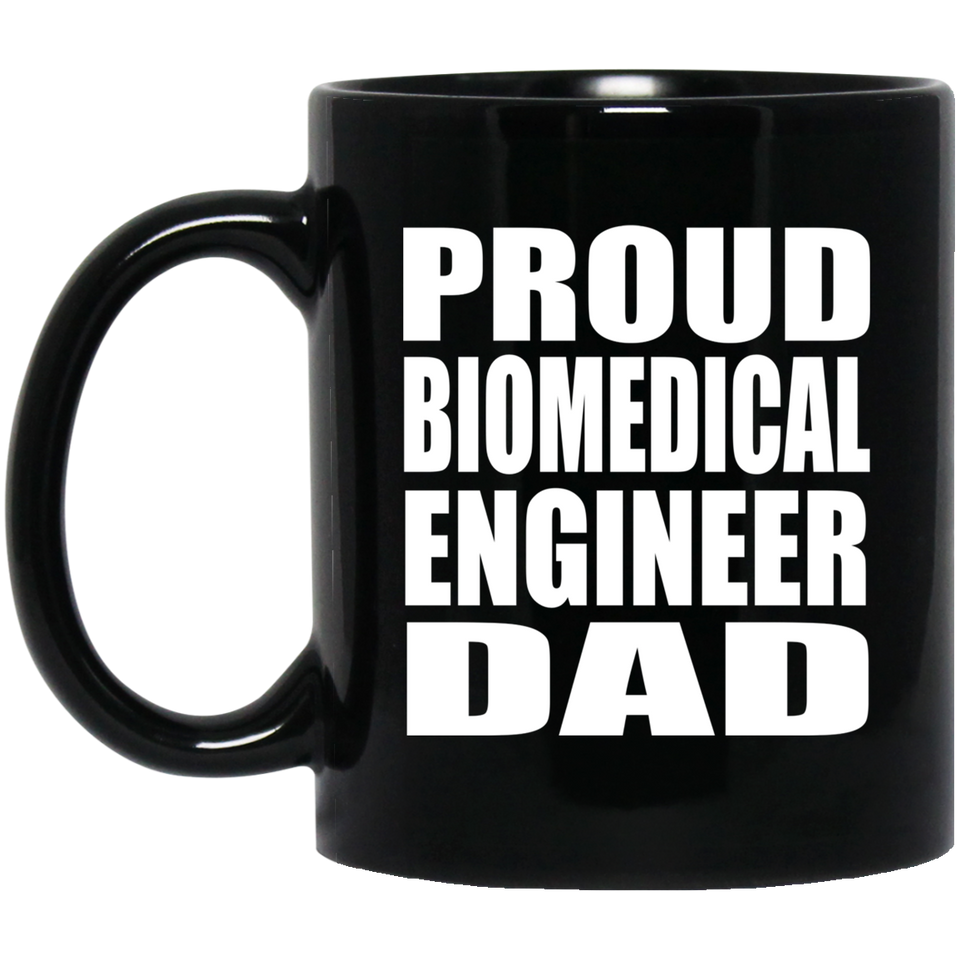 Proud Biomedical Engineer Dad - 11oz Coffee Mug Black