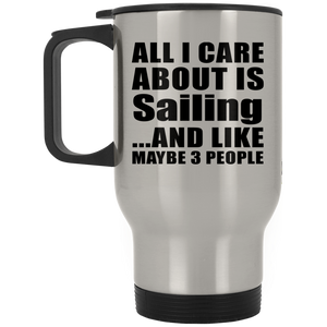 All I Care About Is Sailing - Silver Travel Mug
