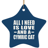 All I Need Is Love And A Cymric Cat - Star Ornament