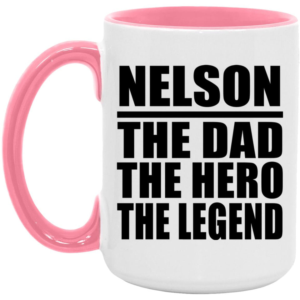 Nelson The Dad The Hero The Legend - 15oz Accent Mug Pink