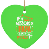 If It Ain't Broke, PAPA Already Fixed It - Heart Ornament