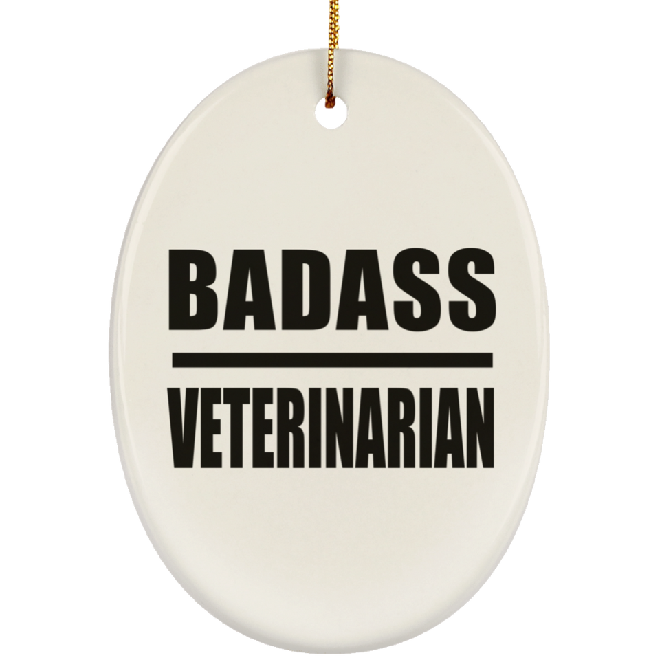 Badass Veterinarian - Oval Ornament