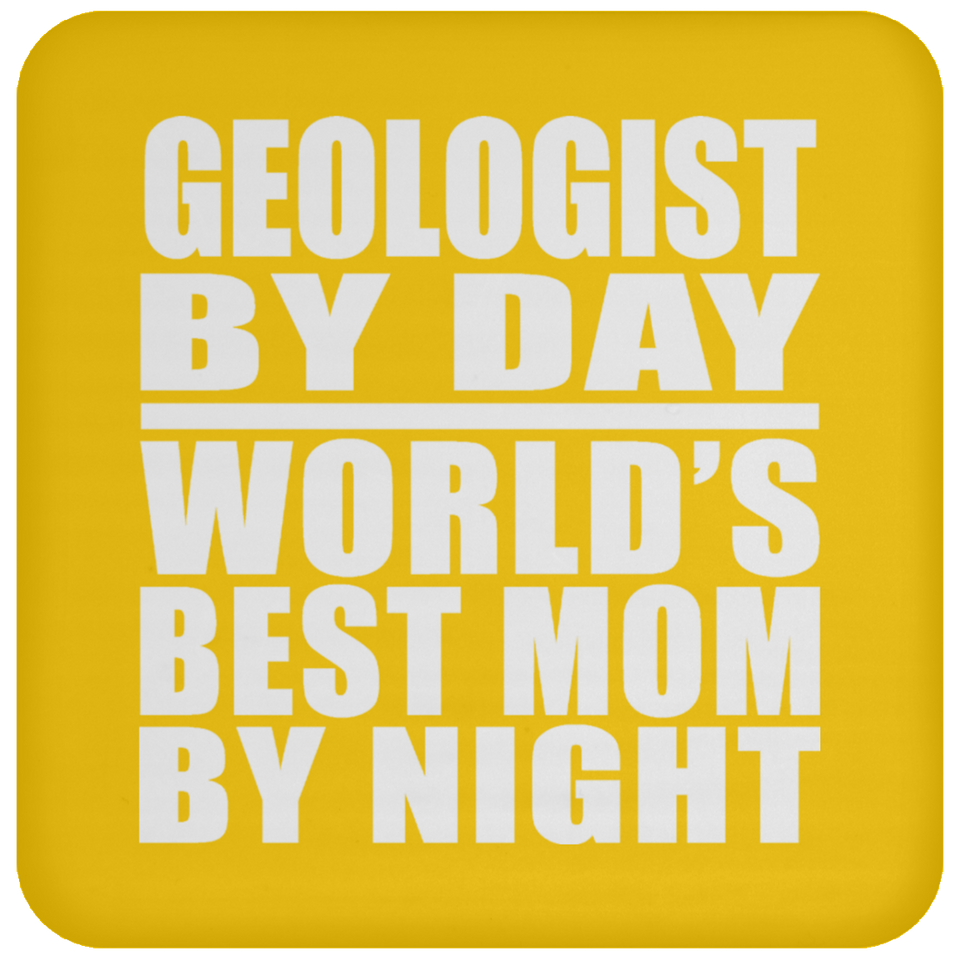 Geologist By Day World's Best Mom By Night - Drink Coaster
