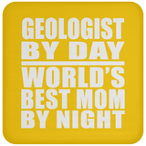 Geologist By Day World's Best Mom By Night - Drink Coaster