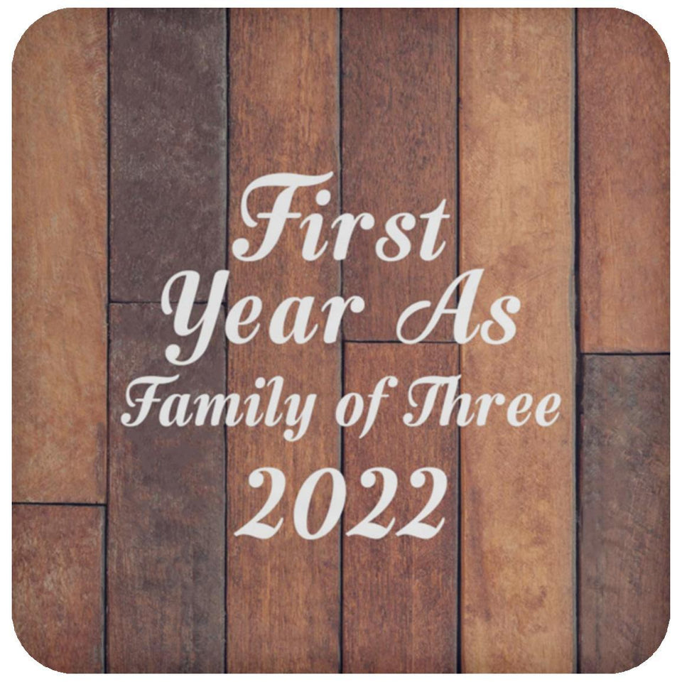 First Year As Family Of Three 2022 - Drink Coaster E