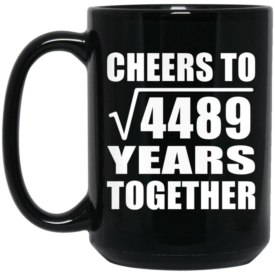 67th Anniversary Cheers To Square Root of 4489 Years Together - 15oz Coffee Mug Black