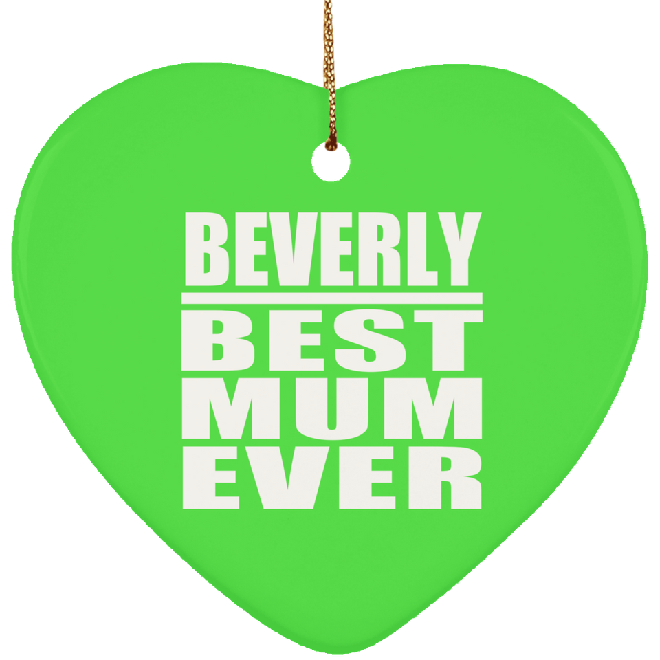 Beverly Best Mum Ever - Heart Ornament