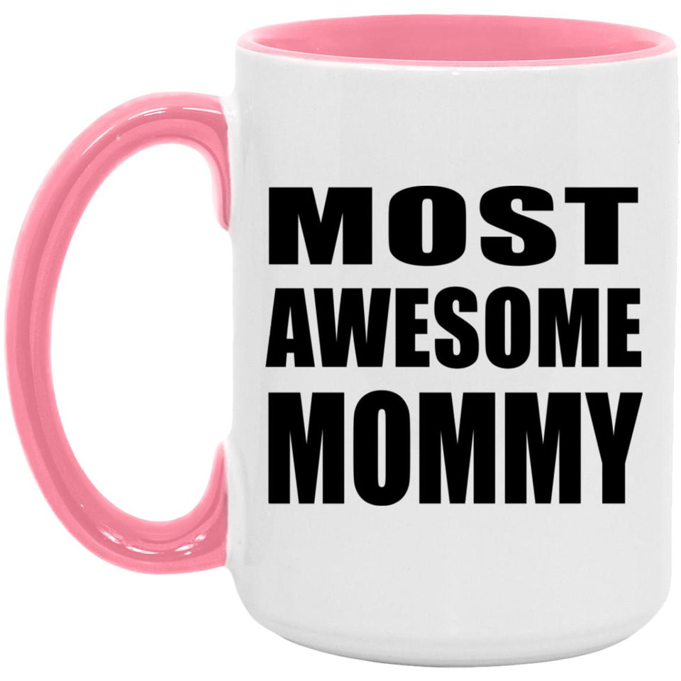Most Awesome Mommy - 15oz Accent Mug Pink