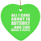 All I Care About Is Butterfly - Heart Ornament