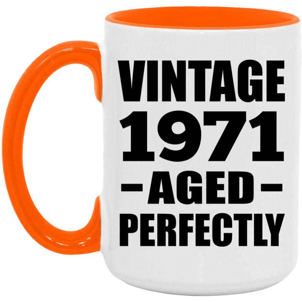 53rd Birthday Vintage 1971 Aged Perfectly - 15oz Accent Mug Orange