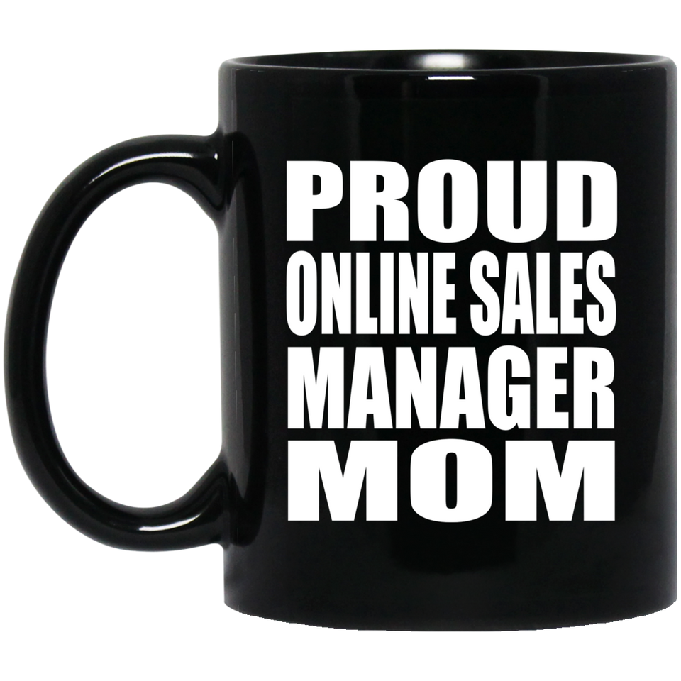 Proud Online Sales Manager Mom - 11oz Coffee Mug Black