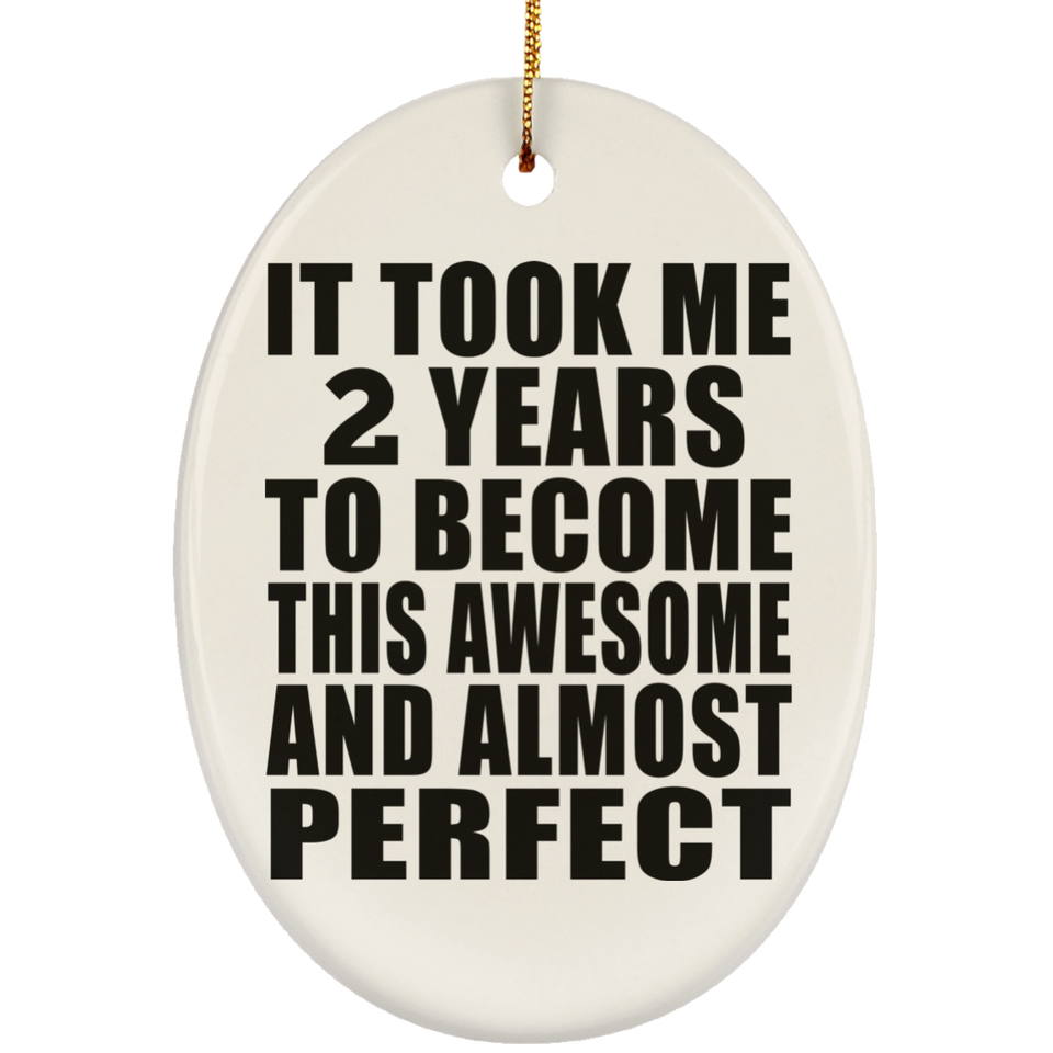 2nd Birthday Took 2 Years To Become Awesome & Perfect - Oval Ornament