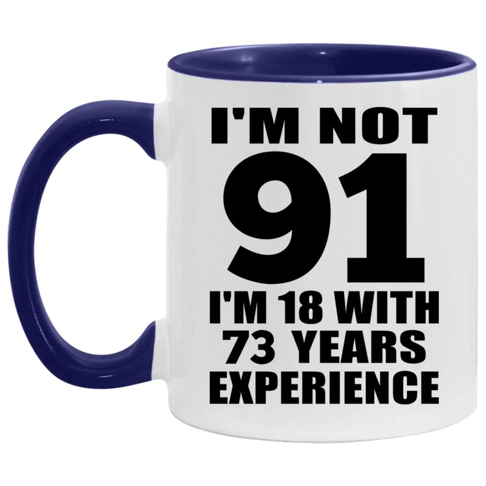 91st Birthday I'm Not 91 I'm 18 With 73 Years Experience - 11oz Accent Mug Purple