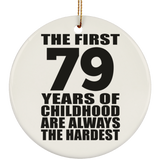 79th Birthday First 79 Years of Childhood Are The Hardest - Circle Ornament