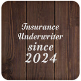 Insurance Underwriter Since 2024 - Drink Coaster D