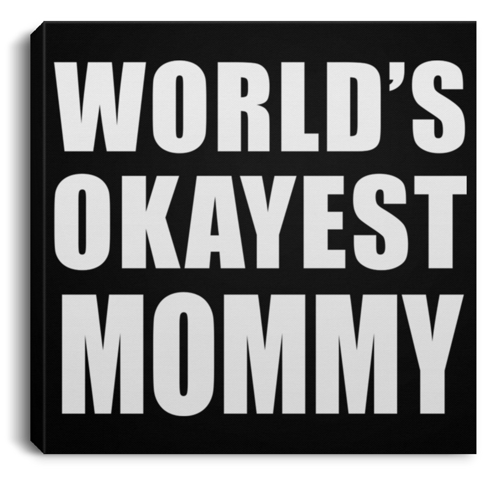 World's Okayest Mommy - Canvas Square