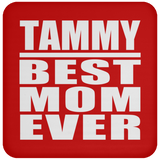 Tammy Best Mom Ever - Drink Coaster