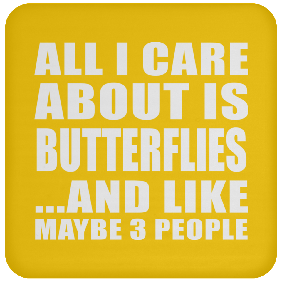 All I Care About Is Butterflies - Drink Coaster