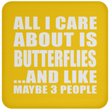 All I Care About Is Butterflies - Drink Coaster