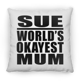 Sue World's Okayest Mum - Throw Pillow