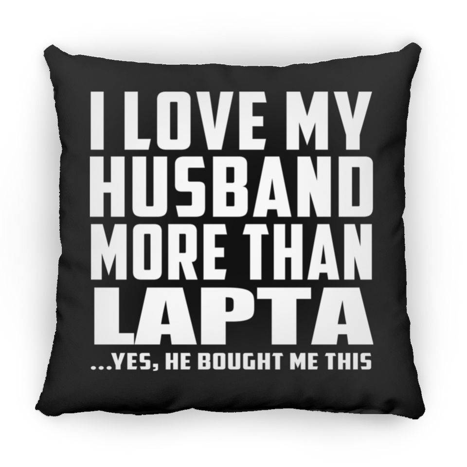 I Love My Husband More Than Lapta - Throw Pillow Black