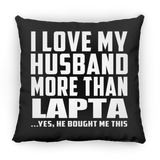 I Love My Husband More Than Lapta - Throw Pillow Black