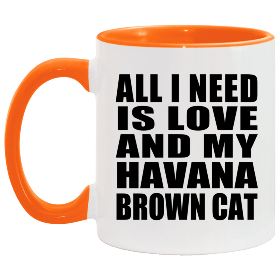 All I Need Is Love And My Havana Brown Cat - 11oz Accent Mug Orange
