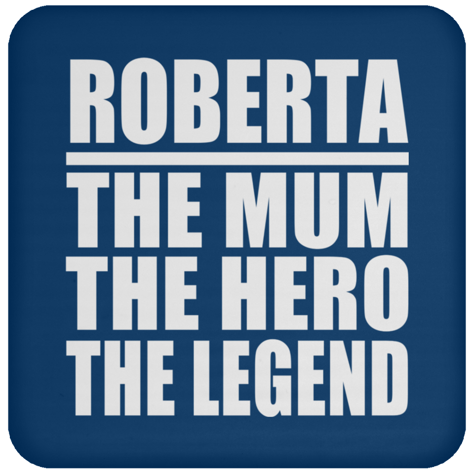 Roberta The Mum The Hero The Legend - Drink Coaster