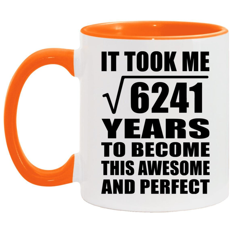 79th Birthday Took Square Root of 6241 Years To Awesome - 11oz Accent Mug Orange