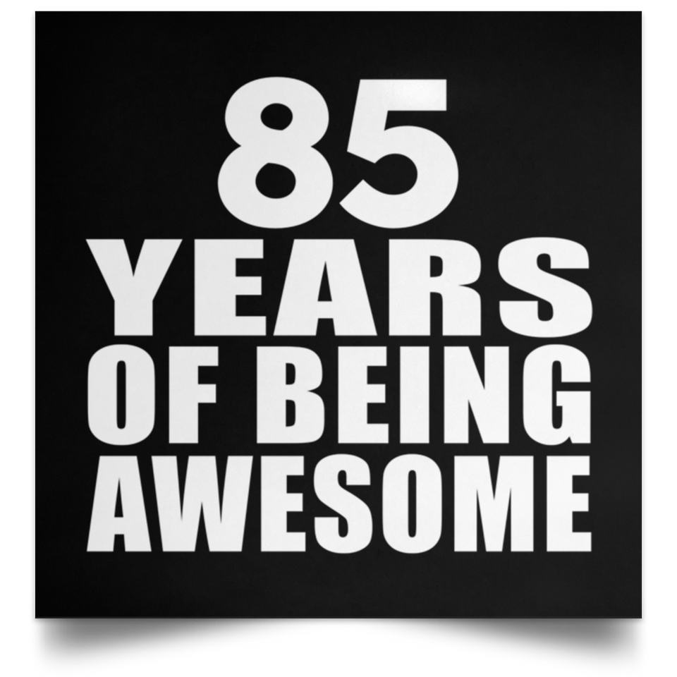 85th Birthday 85 Years Of Being Awesome - Poster Square