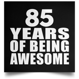 85th Birthday 85 Years Of Being Awesome - Poster Square