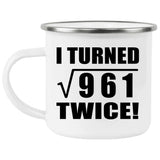 62nd Birthday I Turned Square Root of 961 Twice - 12oz Camping Mug