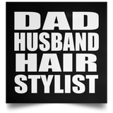 Dad Husband Hair Stylist - Poster Square