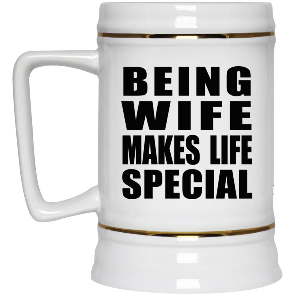 Being Wife Makes Life Special - Beer Stein