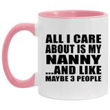 All I Care About Is My Nanny - 11oz Accent Mug Pink