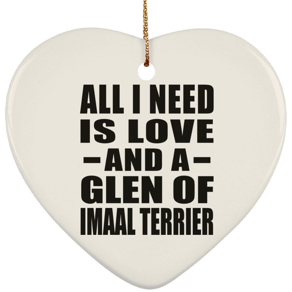 All I Need Is Love And A Glen Of Imaal Terrier - Heart Ornament