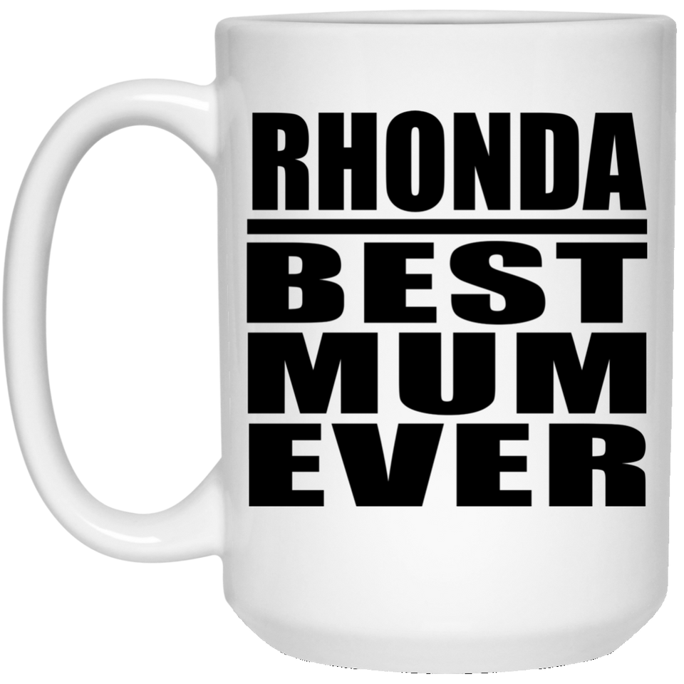 Rhonda Best Mum Ever - 15 Oz Coffee Mug