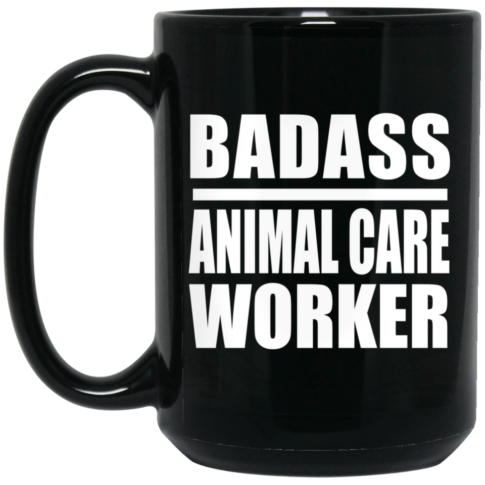 Badass Animal Care Worker - 15oz Coffee Mug Black