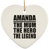 Amanda The Mum The Hero The Legend - Heart Ornament
