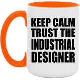 Keep Calm and Trust The Industrial Designer - 15oz Accent Mug Orange