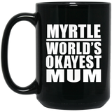 Myrtle World's Okayest Mum - 15 Oz Coffee Mug Black